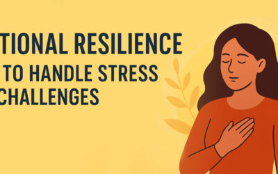 Emotional Resilience: How to Handle Stress and Challenges