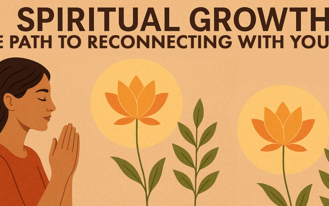 Spiritual Growth The Path to Reconnecting with Yourself
