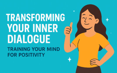 Transforming Your Inner Dialogue: Training Your Mind for Positivity