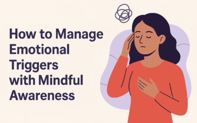 How to Manage Emotional Triggers with Mindful Awareness