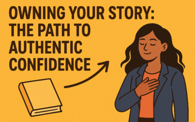 Owning Your Story: The Path to Authentic Confidence