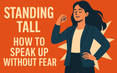 Standing Tall: How to Speak Up Without Fear