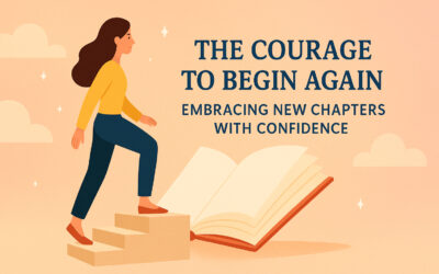 The Courage to Begin Again: Embracing New Chapters with Confidence