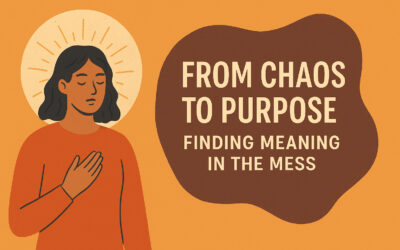 From Chaos to Purpose: Finding Meaning in the Mess