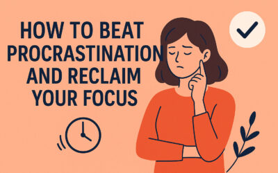 How to Beat Procrastination and Reclaim Your Focus