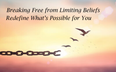Breaking Free from Limiting Beliefs: Redefine What’s Possible for You