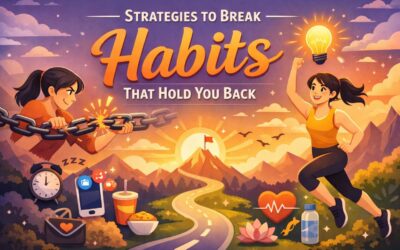 Strategies to Break Habits That Hold You Back