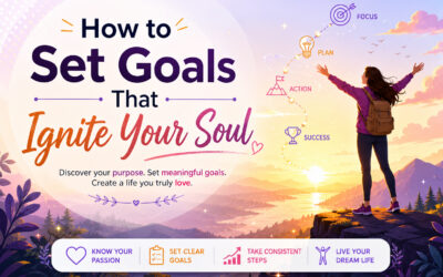 How to Set Goals That Ignite Your Soul