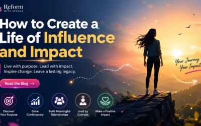 How to Create a Life of Influence and Impact