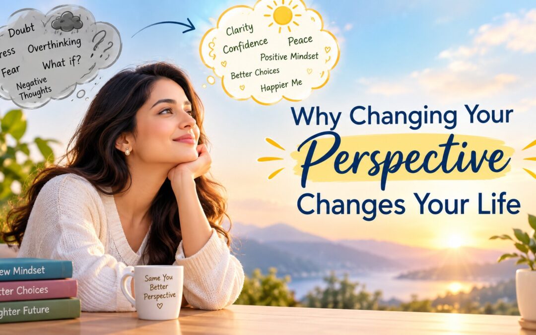 Why Changing Your Perspective Changes Your Life