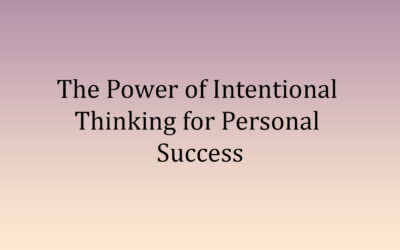 The Power of Intentional Thinking for Personal Success